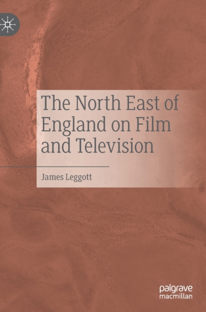 The North East of England on Film and Television, Hardback Book