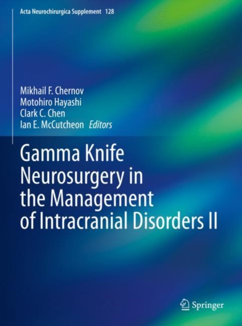 Gamma Knife Neurosurgery in the Management of Intracranial Disorders II, Hardback Book