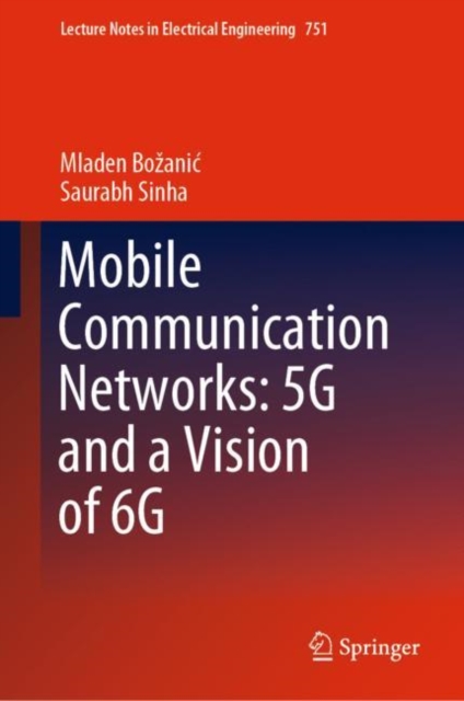 Mobile Communication Networks: 5G and a Vision of 6G, Hardback Book
