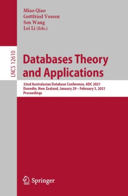 Databases Theory and Applications : 32nd Australasian Database Conference, ADC 2021, Dunedin, New Zealand, January 29 – February 5, 2021, Proceedings, Paperback / softback Book