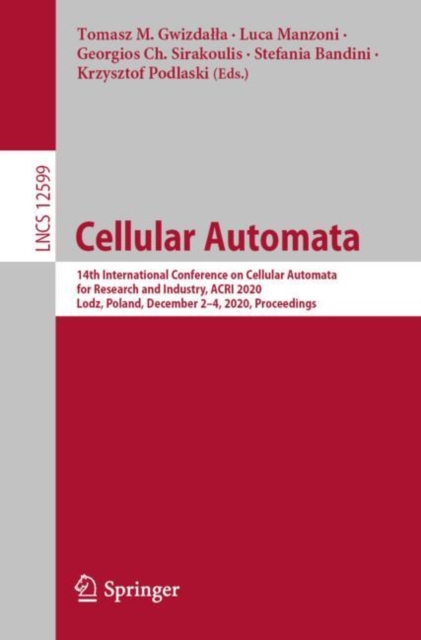 Cellular Automata : 14th International Conference on Cellular Automata for Research and Industry, ACRI 2020, Lodz, Poland, December 2–4, 2020, Proceedings, Paperback / softback Book