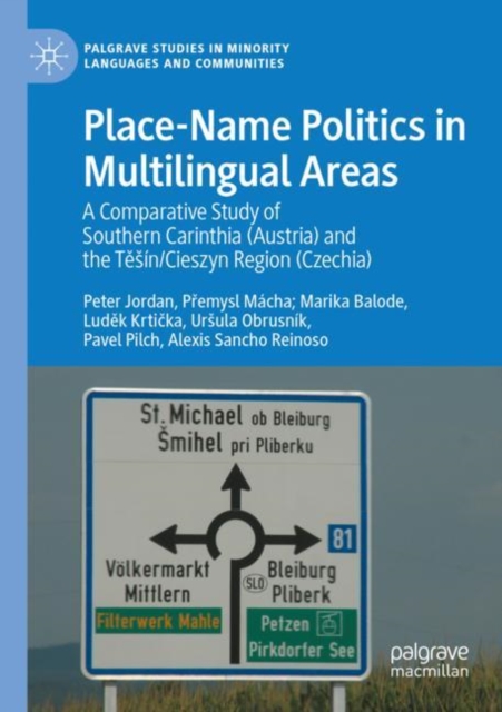 Place-Name Politics in Multilingual Areas : A Comparative Study of Southern Carinthia (Austria) and the Tesin/Cieszyn Region (Czechia), Paperback / softback Book