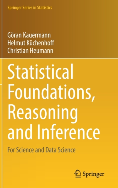 Statistical Foundations, Reasoning and Inference : For Science and Data Science, Hardback Book