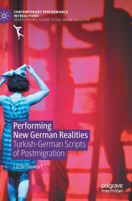 Performing New German Realities : Turkish-German Scripts of Postmigration, Hardback Book