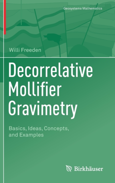 Decorrelative Mollifier Gravimetry : Basics, Ideas, Concepts, and Examples, Hardback Book
