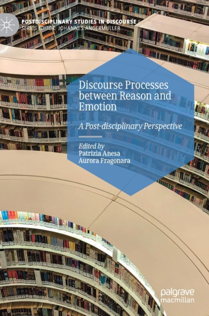 Discourse Processes between Reason and Emotion : A Post-disciplinary Perspective, Hardback Book