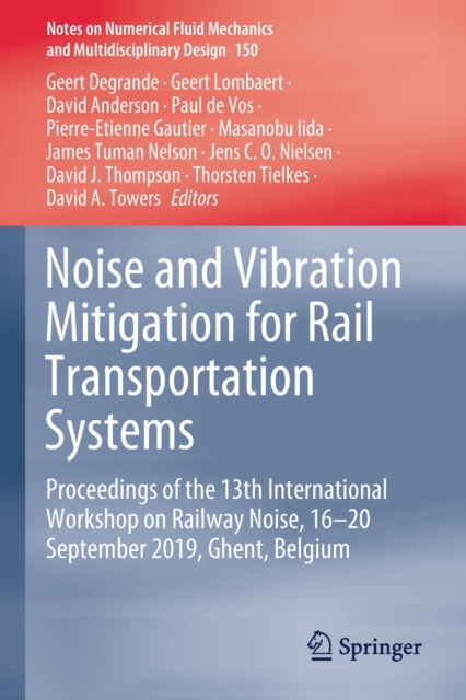 Noise and Vibration Mitigation for Rail Transportation Systems : Proceedings of the 13th International Workshop on Railway Noise, 16-20 September 2019, Ghent, Belgium, Paperback / softback Book