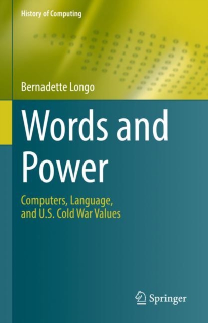 Words and Power : Computers, Language, and U.S. Cold War Values, Hardback Book