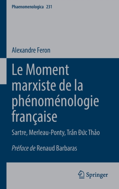 Le Moment marxiste de la phenomenologie francaise : Sartre, Merleau-Ponty, Tran Duc Thao, Hardback Book