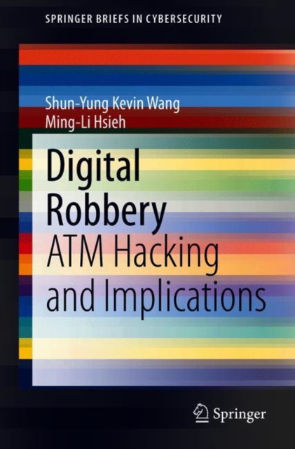 Digital Robbery : ATM Hacking and Implications, Paperback / softback Book