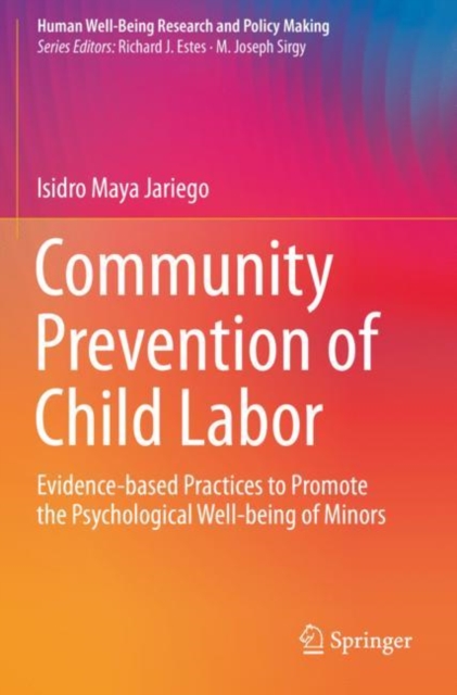 Community Prevention of Child Labor : Evidence-based Practices to Promote the Psychological Well-being of Minors, Paperback / softback Book