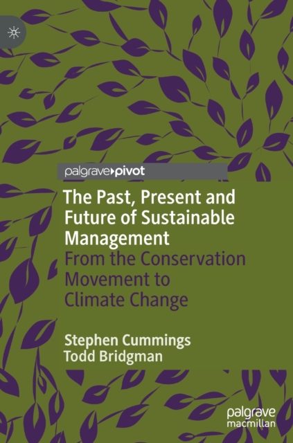 The Past, Present and Future of Sustainable Management : From the Conservation Movement to Climate Change, Hardback Book