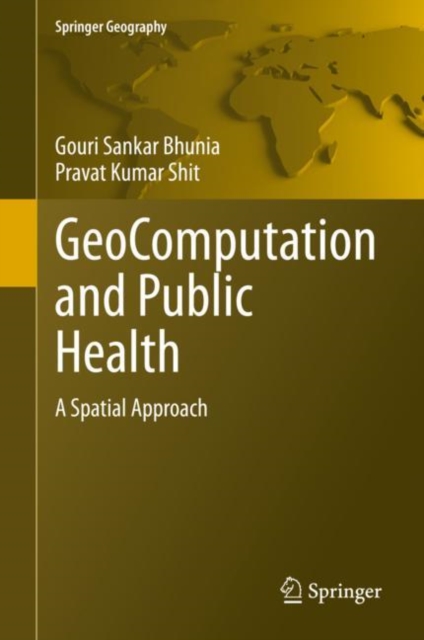 GeoComputation and Public Health : A Spatial Approach, Hardback Book