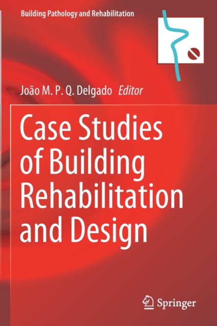 Case Studies of Building Rehabilitation and Design, Paperback / softback Book