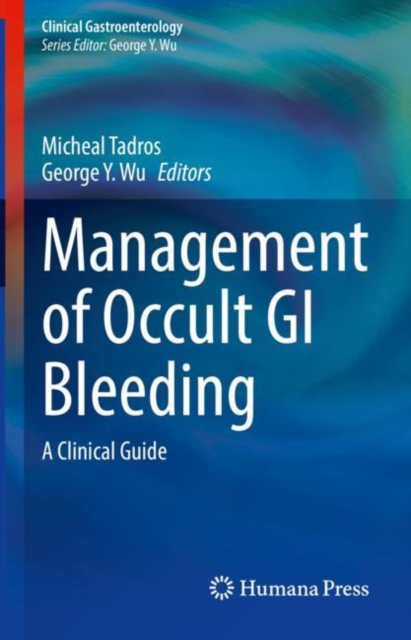 Management of Occult GI Bleeding : A Clinical Guide, Hardback Book