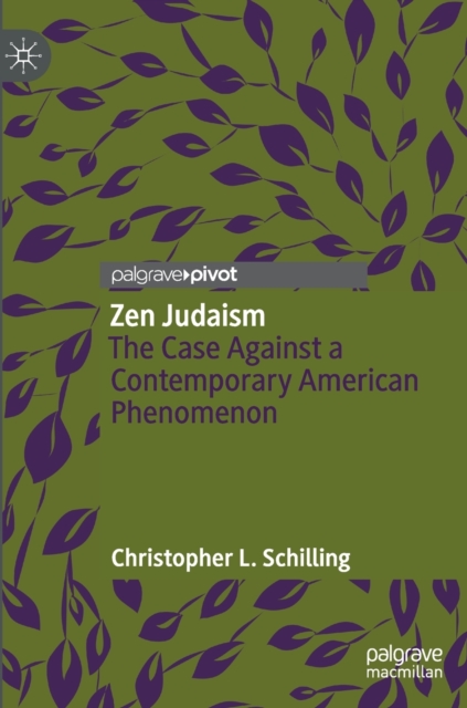 Zen Judaism : The Case Against a Contemporary American Phenomenon, Hardback Book