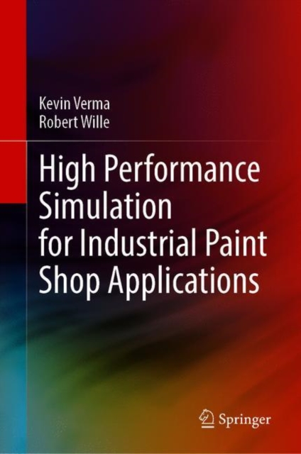 High Performance Simulation for Industrial Paint Shop Applications, Hardback Book