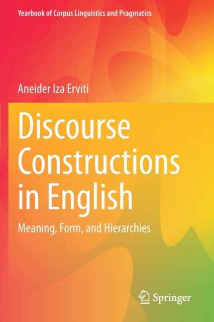 Discourse Constructions in English : Meaning, Form, and Hierarchies, Paperback / softback Book