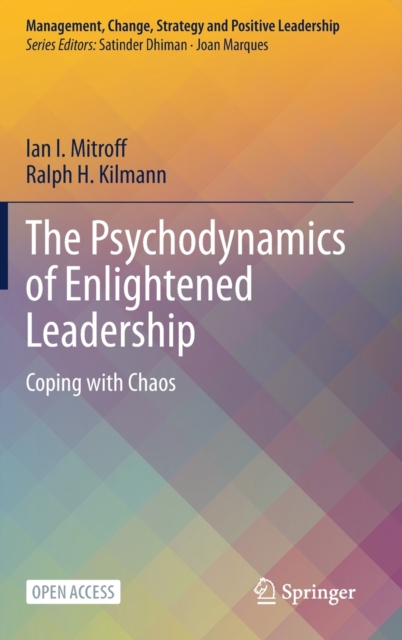 The Psychodynamics of Enlightened Leadership : Coping with Chaos, Hardback Book
