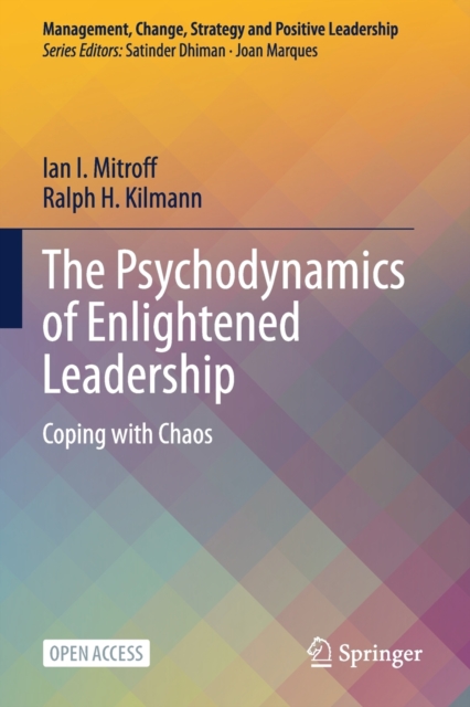 The Psychodynamics of Enlightened Leadership : Coping with Chaos, Paperback / softback Book