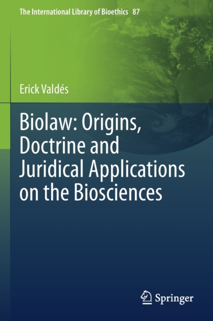 Biolaw: Origins, Doctrine and Juridical Applications on the Biosciences, Paperback / softback Book