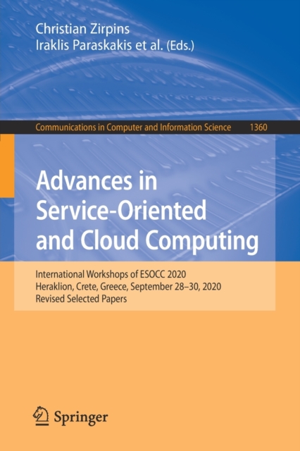 Advances in Service-Oriented and Cloud Computing : International Workshops of ESOCC 2020, Heraklion, Crete, Greece, September 28-30, 2020, Revised Selected Papers, Paperback / softback Book