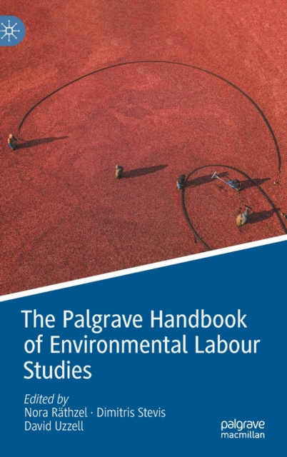 The Palgrave Handbook of Environmental Labour Studies, Hardback Book