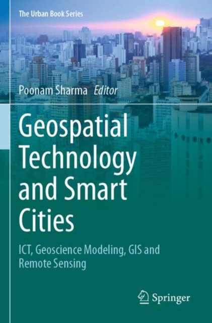 Geospatial Technology and Smart Cities : ICT, Geoscience Modeling, GIS and Remote Sensing, Paperback / softback Book