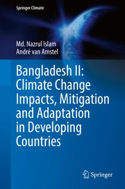Bangladesh II: Climate Change Impacts, Mitigation and Adaptation in Developing Countries, Hardback Book