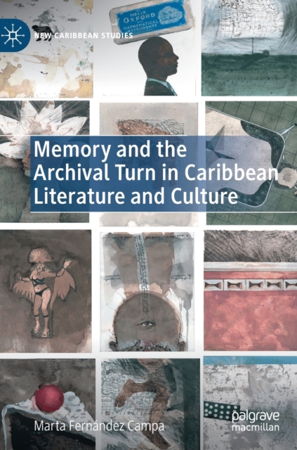 Memory and the Archival Turn in Caribbean Literature and Culture, Hardback Book