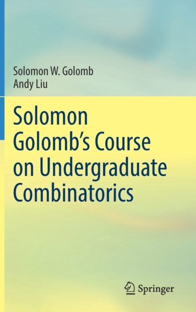 Solomon Golomb’s Course on Undergraduate Combinatorics, Hardback Book