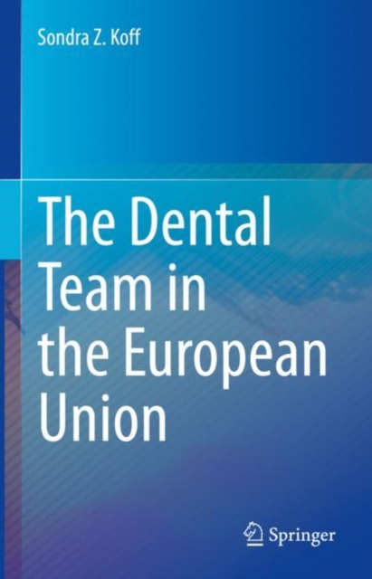 The Dental Team in the European Union, Hardback Book
