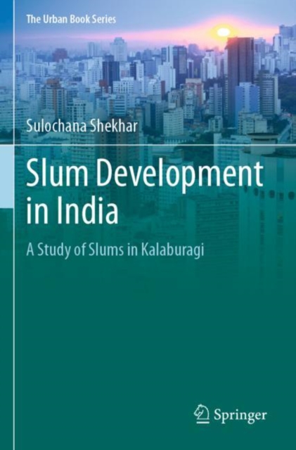 Slum Development in India : A Study of Slums in Kalaburagi, Paperback / softback Book