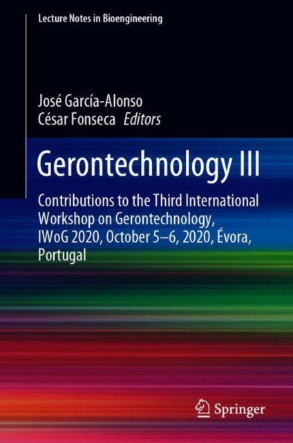 Gerontechnology III : Contributions to the Third International Workshop on Gerontechnology, IWoG 2020, October 5-6, 2020, Evora, Portugal, Hardback Book