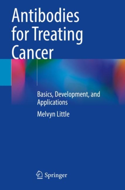 Antibodies for Treating Cancer : Basics, Development, and Applications, Paperback / softback Book