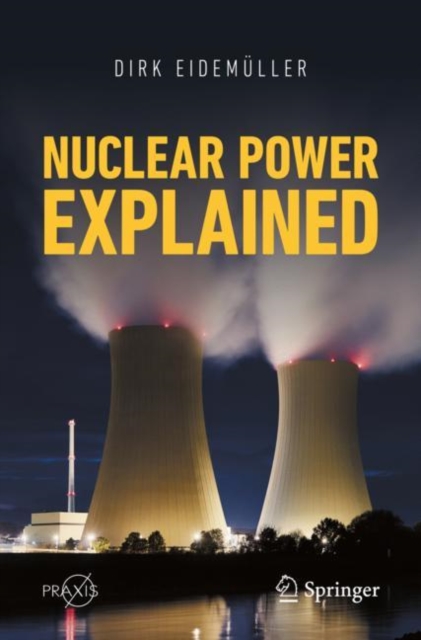 Nuclear Power Explained, Paperback / softback Book