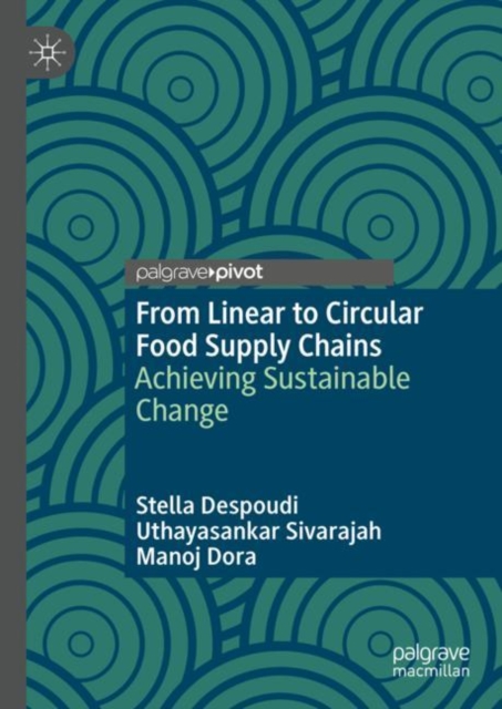 From Linear to Circular Food Supply Chains : Achieving Sustainable Change, Hardback Book