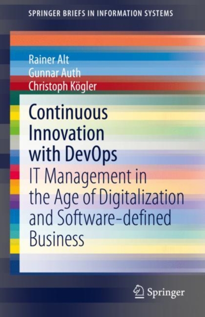 Continuous Innovation with DevOps : IT Management in the Age of Digitalization and Software-defined Business, Paperback / softback Book