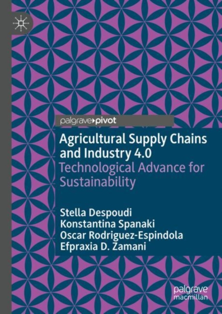 Agricultural Supply Chains and Industry 4.0 : Technological Advance for Sustainability, Hardback Book