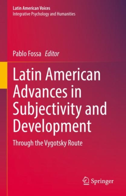 Latin American Advances in Subjectivity and Development : Through the Vygotsky Route, Hardback Book