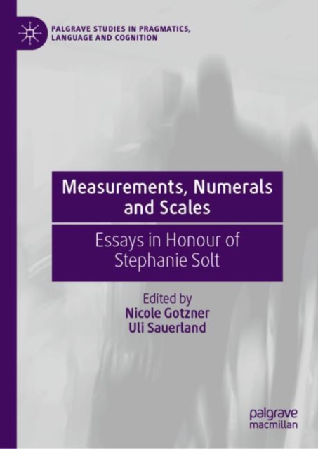 Measurements, Numerals and Scales : Essays in Honour of Stephanie Solt, Hardback Book