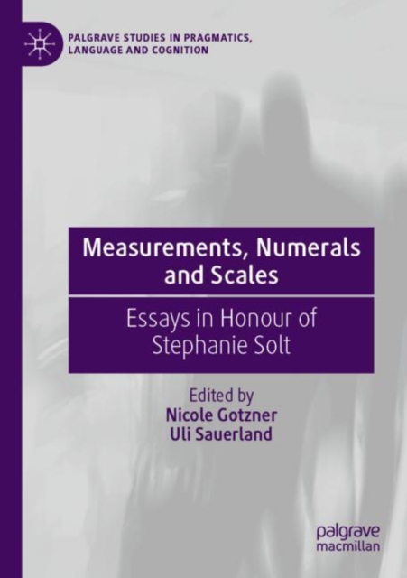 Measurements, Numerals and Scales : Essays in Honour of Stephanie Solt, Paperback / softback Book