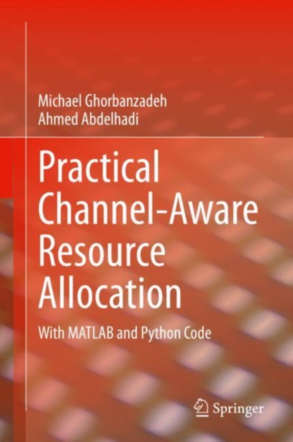 Practical Channel-Aware Resource Allocation : With MATLAB and Python Code, Hardback Book