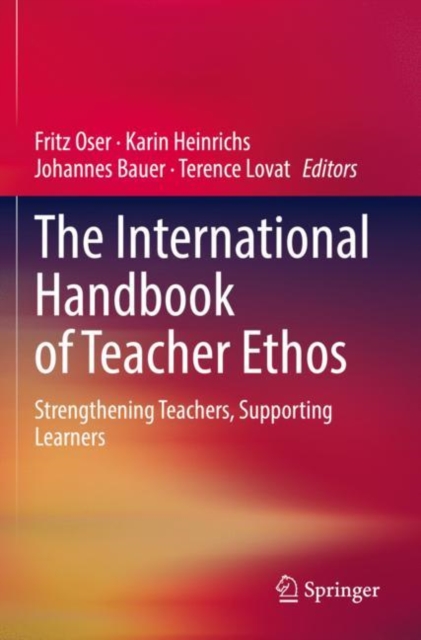 The International Handbook of Teacher Ethos : Strengthening Teachers, Supporting Learners, Paperback / softback Book