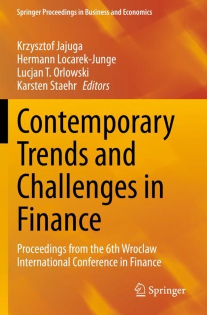 Contemporary Trends and Challenges in Finance : Proceedings from the 6th Wroclaw International Conference in Finance, Paperback / softback Book