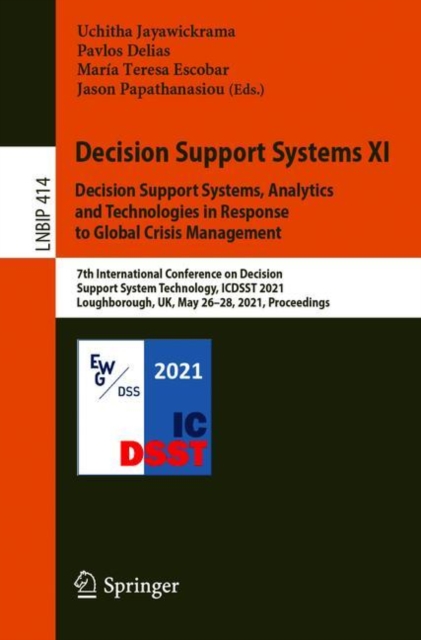 Decision Support Systems XI: Decision Support Systems, Analytics and Technologies in Response to Global Crisis Management : 7th International Conference on Decision Support System Technology, ICDSST 2, Paperback / softback Book