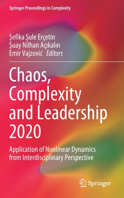 Chaos, Complexity and Leadership 2020 : Application of Nonlinear Dynamics from Interdisciplinary Perspective, Hardback Book