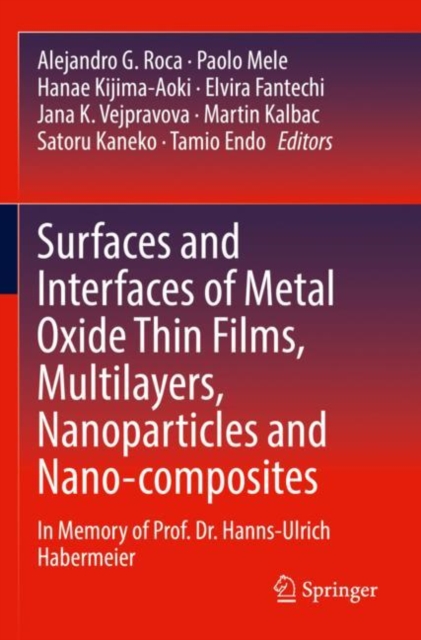 Surfaces and Interfaces of Metal Oxide Thin Films, Multilayers, Nanoparticles and Nano-composites : In Memory of Prof. Dr. Hanns-Ulrich Habermeier, Paperback / softback Book