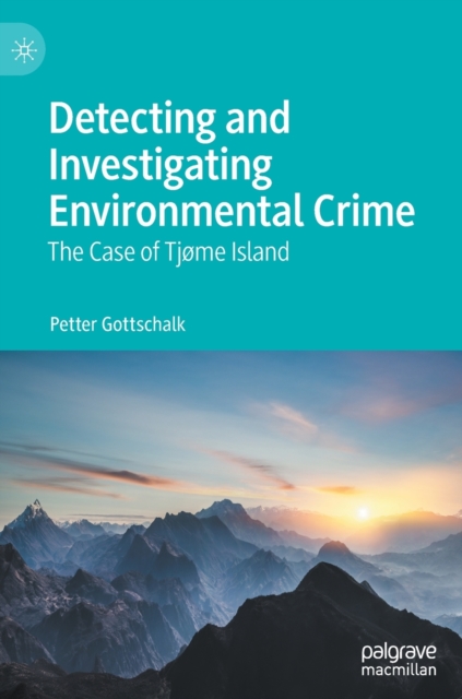 Detecting and Investigating Environmental Crime : The Case of Tjome Island, Hardback Book