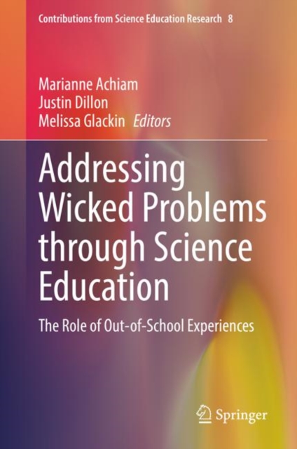 Addressing Wicked Problems through Science Education : The Role of Out-of-School Experiences, Hardback Book
